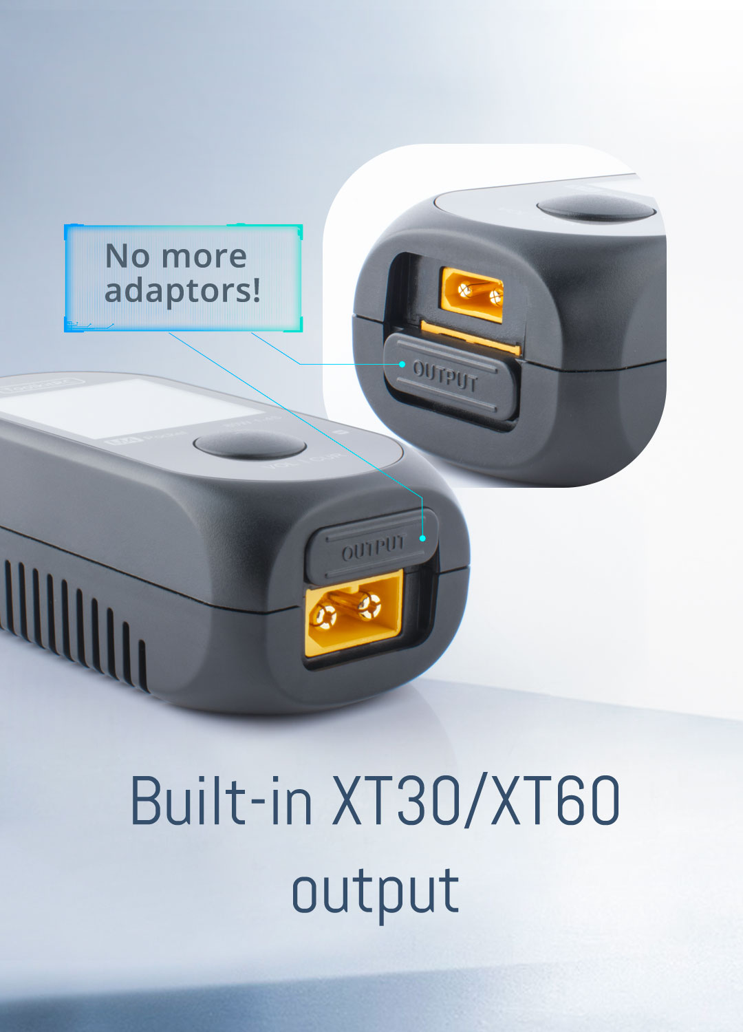 Built-in XT30/XT60output,No more adaptors!